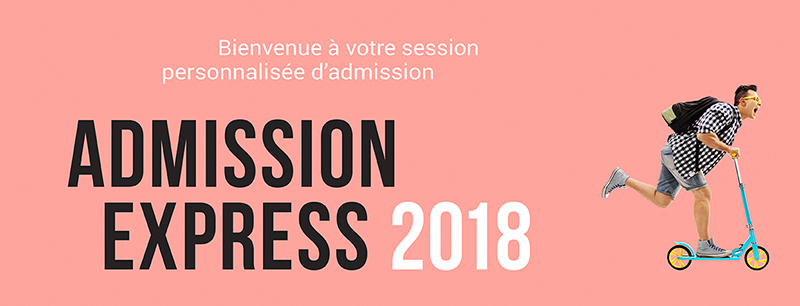 Admission Express - Session personnalisée pour compléter votre demande d'admission